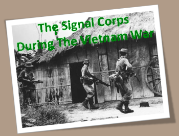 Signal Corps During The Vietnam War